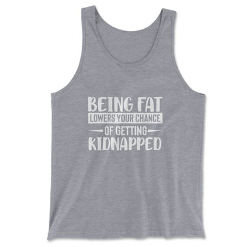 Being Fat Lowers Your Chance Of Getting Kidnapped Men/Unisex Tank in Athletic Heather color
